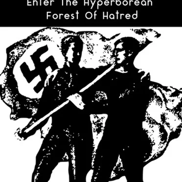 Enter the Hyperborean Forest of Hatred
