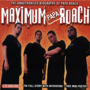 Maximum Papa Roach: The Unauthorised Biography of Papa Roach by Papa Roach - album cover