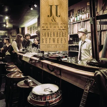 Somewhere Between Saturday and Sunday by JJ & The Acoustic Machine - album cover
