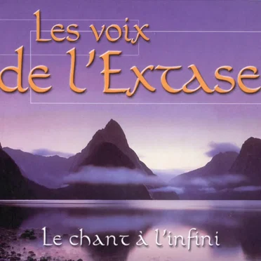 les voix de l'Extase : Le chant à l'infini by Various Artists - album cover