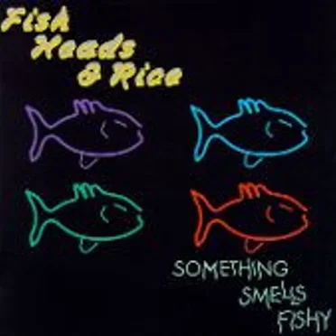 Something smells fishy by Fish Heads & Rice - album cover