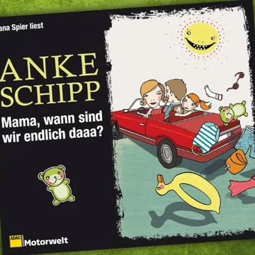 Mama, wann sind wir endlich daaa? by Anke Schipp - album cover