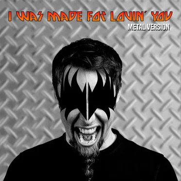 I Was Made for Lovin´ You (Metal Version)