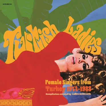 Turkish Ladies: Female Singers From Turkey 1974–1988 by Various Artists - album cover