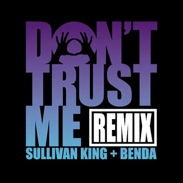 DONTTRUSTME (Sullivan King & Benda Remix)