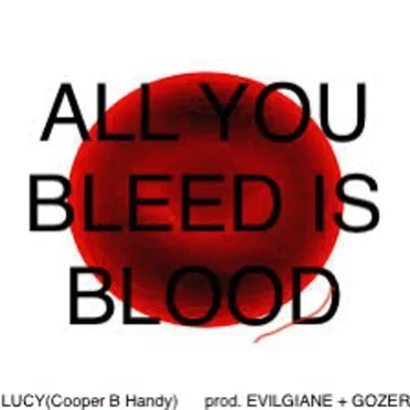 ALL YOU BLEED IS BLOOD