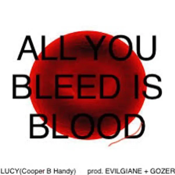 ALL YOU BLEED IS BLOOD