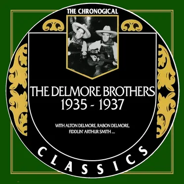 The Chronogical Classics: The Delmore Brothers 1935-1937