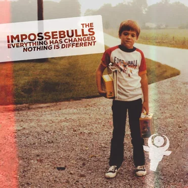 Everything Has Changed – Nothing Is Different by The Impossebulls - album cover