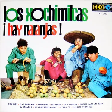 ¡Hay naranjas! by Los Xochimilcas - album cover