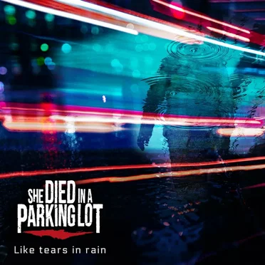 Like Tears in Rain by She Died In A Parking Lot - album cover
