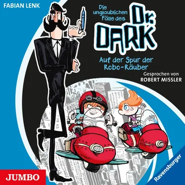 Die unglaublichen Fälle des Dr. Dark: Auf der Spur der Robo‐Räuber by Fabian Lenk - album cover
