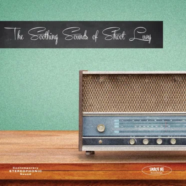The Soothing Sounds of Shoot Lucy by Shoot Lucy - album cover