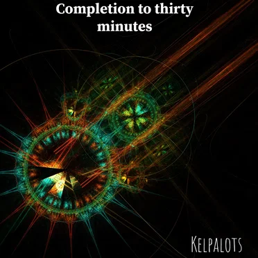 Completion to Thirty Minutes