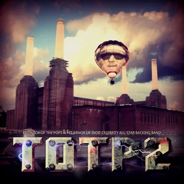 TOTP2 by Keith Top of the Pops & His Minor UK Indie Celebrity All-Star Backing Band - album cover
