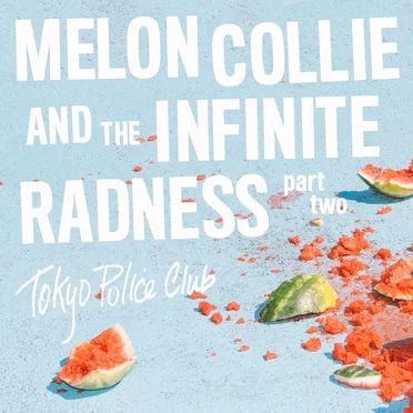 Melon Collie and the Infinite Radness, Part 2 by Tokyo Police Club - album cover