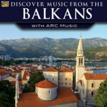 Discover Music from the Balkans - with ARC Music by Various Artists - album cover