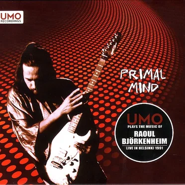 Primal Mind: UMO Plays the Music of Raoul Björkenheim, Live in Helsinki 1991