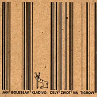 Celý život na tigrovi by Ján Boleslav Kladivo - album cover