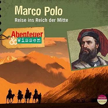 Marco Polo - Reise ins Reich der Mitte by Abenteuer & Wissen - album cover