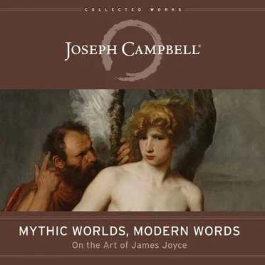 Mythic Worlds, Modern Words: On the Art of James Joyce by Joseph Campbell - album cover