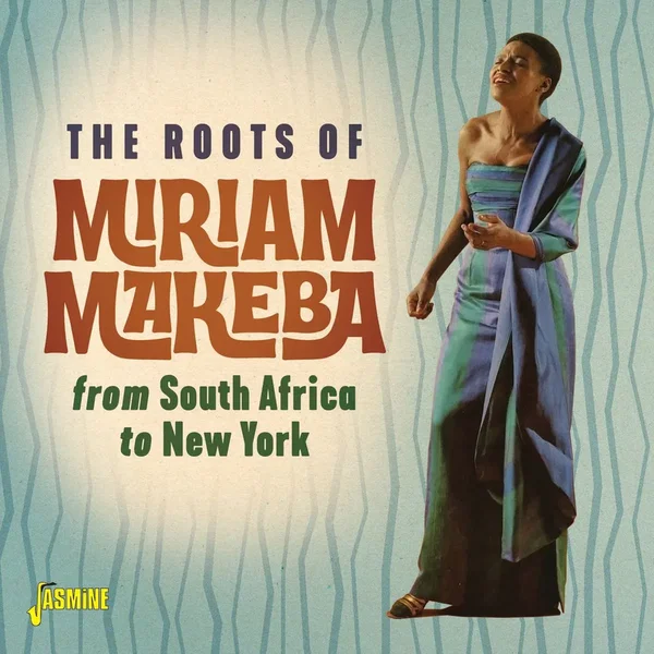 The Roots Of Miriam Makeba: From South Africa To New York