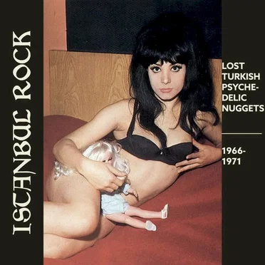 Istanbul Rocks: Lost Turkish Psychedelic Nuggets 1966-1971 by Various Artists - album cover