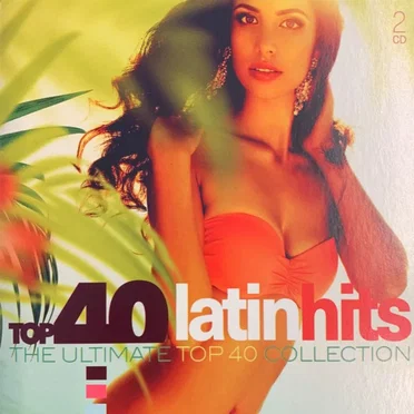Top 40 Latin Hits: The Ultimate Top 40 Collection by Various Artists - album cover