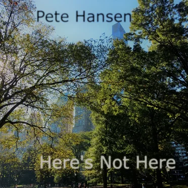 Here's Not Here by Pete Hansen - album cover