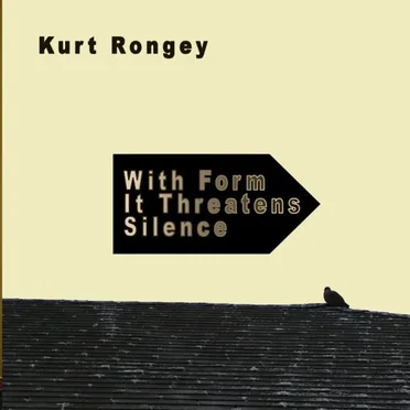 With Form It Threatens Silence