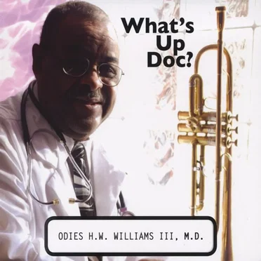 Whats Up Doc? by Odies H.W. Williams III, M.D. - album cover