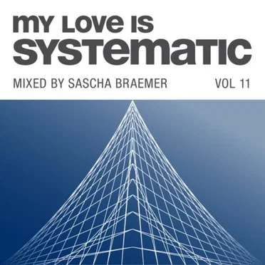 My Love Is Systematic, Vol. 11 (Mixed by Sascha Braemer) by Various Artists - album cover