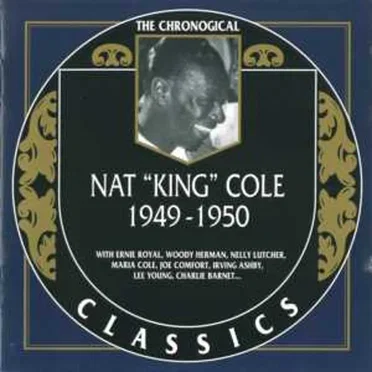 The Chronological Classics: Nat “King” Cole 1949–1950