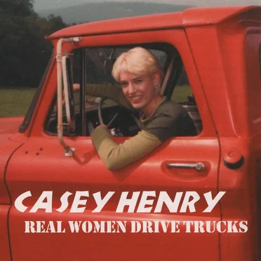 Real Women Drive Trucks by Casey Henry - album cover