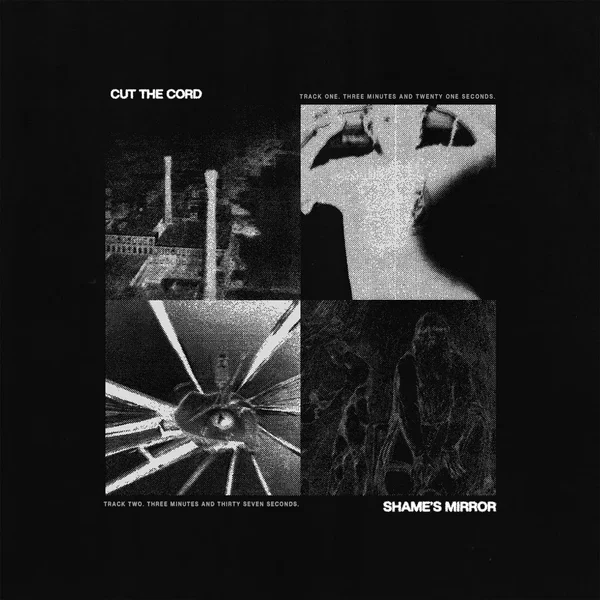 Cut the Cord / Shame’s Mirror