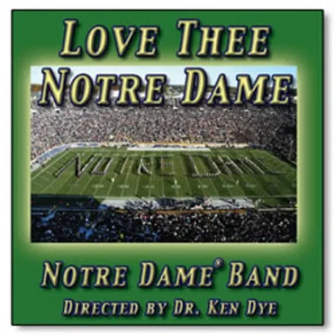 Love Thee Notre Dame by University of Notre Dame Marching Band - album cover