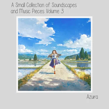 A Small Collection of Soundscapes and Music Pieces Volume 3