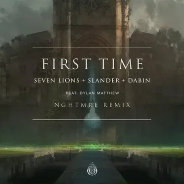 First Time (NGHTMRE remix)