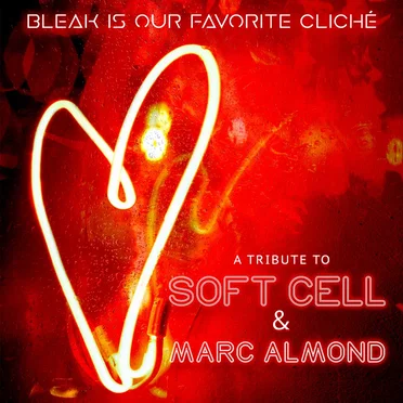 Bleak Is Our Favorite Cliché (A Soft Cell & Marc Almond Tribute) by Various Artists - album cover