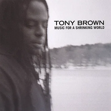 Music for a Shrinking World by Tony Brown - album cover