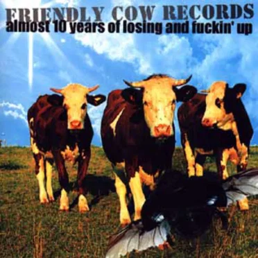 Friendly Cow Records almost 10 years of losing and fuckin' up by Various Artists - album cover