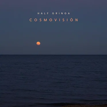 Cosmovisión by Half Gringa - album cover