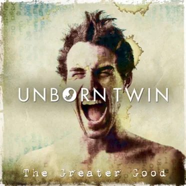 The Greater Good by Unborn Twin - album cover