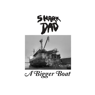 A Bigger Boat by Shark Dad - album cover