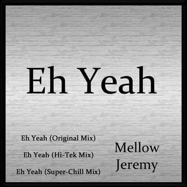 Eh Yeah by Mellow Jeremy - album cover