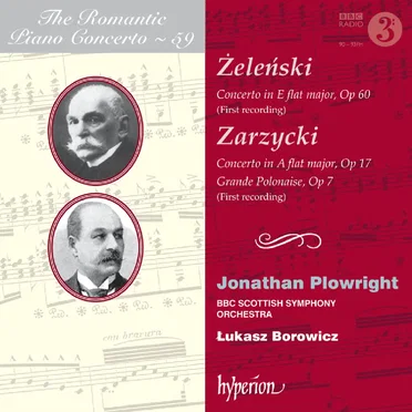 The Romantic Piano Concerto, Volume 59: Żeleński: Concerto in E-flat major, op. 60 / Zarzycki: Concerto in A-flat major, op. 17 / Grande polonaise, op. 7