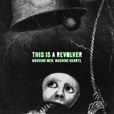 Machine Men. Machine Hearts. by This Is a Revolver - album cover