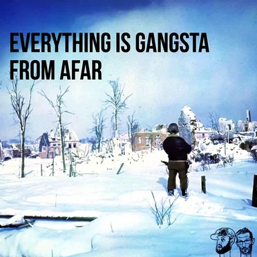 Everything Is Gangsta from Afar