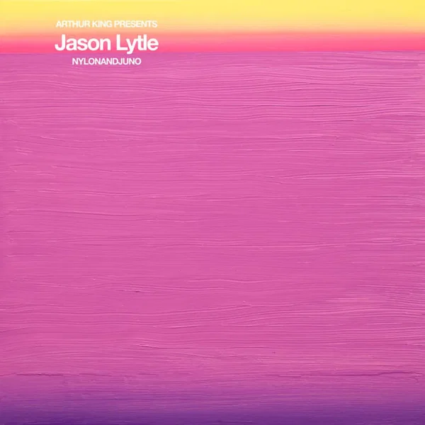 Arthur King Presents Jason Lytle: NYLONANDJUNO