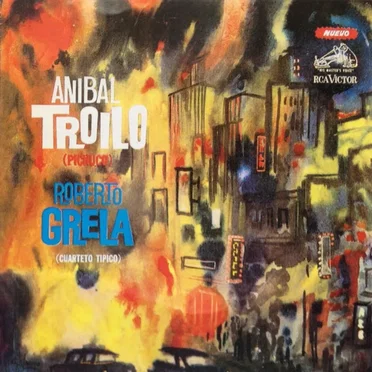 Anibal Troilo - Roberto Grela by Cuarteto Troilo-Grela - album cover